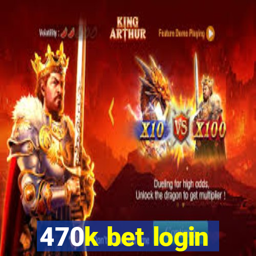 470k bet login